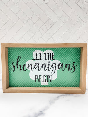 “Let the Shenanigans Begin” Framed Sign